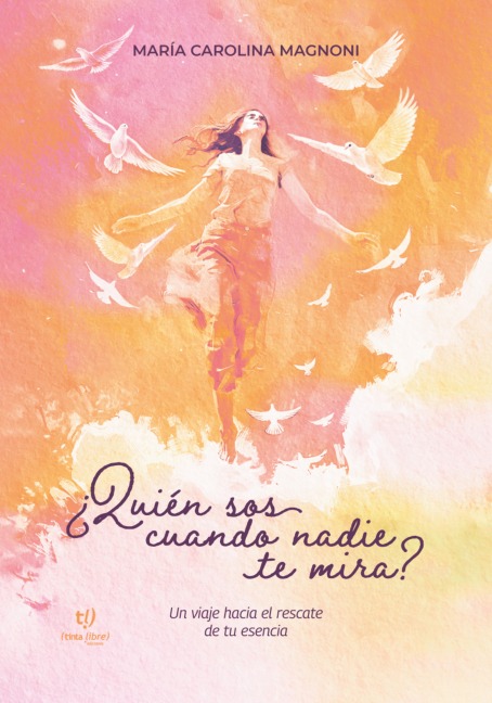¿Quién sos cuando nadie te mira? - María Carolina Magnoni