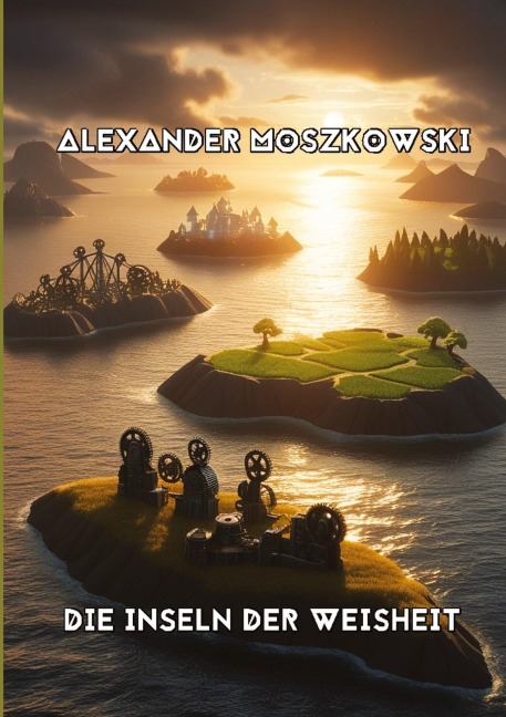 Die Inseln der Weisheit - Alexander Moszkowski