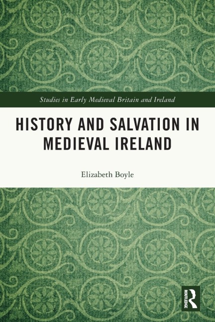 History and Salvation in Medieval Ireland - Elizabeth Boyle