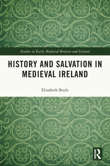 History and Salvation in Medieval Ireland - Elizabeth Boyle
