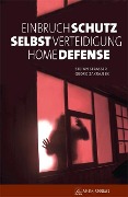 Einbruchschutz, Selbstverteidigung, Home Defense - Stefan Straßer, Georg Zakrajsek