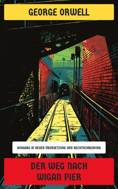 Der Weg nach Wigan Pier - George Orwell