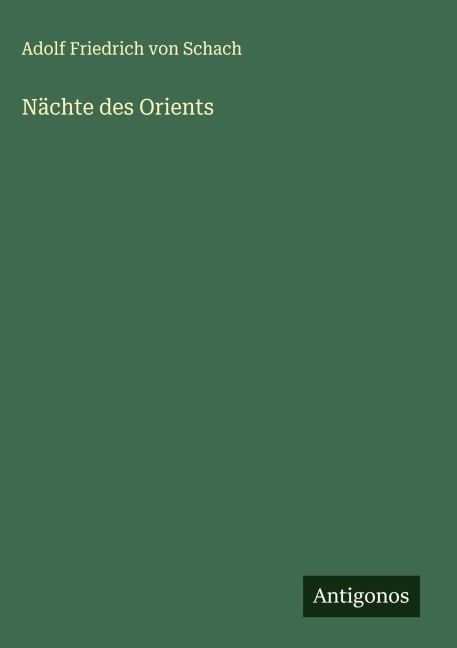 Nächte des Orients - Adolf Friedrich von Schach