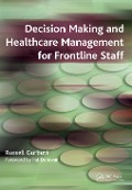 Cover-Bild zum Titel 'Decision Making and Healthcare Management for Frontline Staff' von 'Russell Gurbutt'