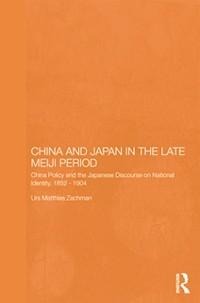 China and Japan in the Late Meiji Period - Urs Matthias Zachmann