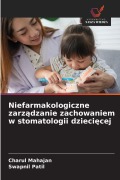 Cover-Bild zum Titel 'Niefarmakologiczne zarz¿dzanie zachowaniem w stomatologii dzieci¿cej' von 'Charul Mahajan, Swapnil Patil'