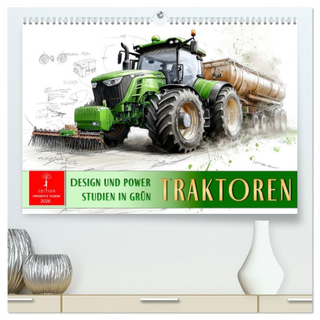 Traktoren - Design und Power Studien in Grün (hochwertiger Premium Wandkalender 2026 DIN A2 quer), Kunstdruck in Hochglanz - Peter Roder