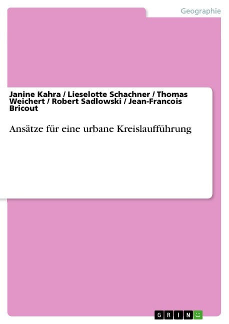 Ansätze für eine urbane Kreislaufführung - Janine Kahra, Lieselotte Schachner, Thomas Weichert, Robert Sadlowski, Jean-Francois Bricout