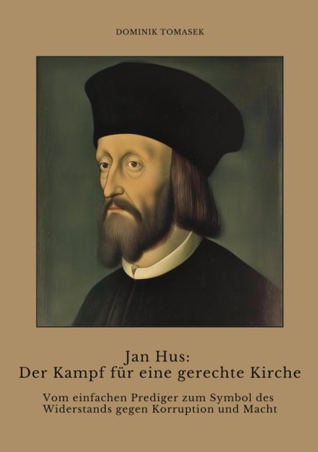 Jan Hus: Der Kampf für eine gerechte Kirche - Dominik Tomasek