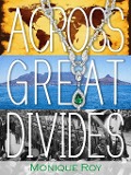 Cover-Bild zum Titel 'Across Great Divides' von 'Monique Roy'