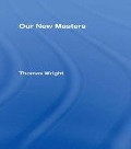 Cover-Bild zum Titel 'Our New Masters' von 'Thomas Wright'