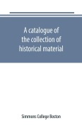 Cover-Bild zum Titel 'A catalogue of the collection of historical material. New England History Teachers' Association' von 'Simmons College Boston'