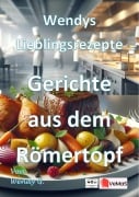 Cover-Bild zum Titel 'Wendys Lieblingsrezepte - Gerichte aus dem Römertopf' von 'Wendy G.'