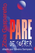 Pare de sofrer - Zibia Gasparetto