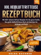 Cover-Bild zum Titel 'XXL Heißluftfritteuse Rezeptbuch' von 'Helga Bachner'