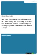 Cover-Bild zum Titel 'Der erste Frankfurter Auschwitz-Prozess als Offenbarung der Beziehung zwischen den deutschen Staaten. Aufarbeitung der NS-Vergangenheit im Schatten des Kalten Krieges' von 'Stefan Schmiedel'