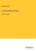 Cover-Bild zum Titel 'La Philosophie de Platon' von 'Alfred Fouillée'