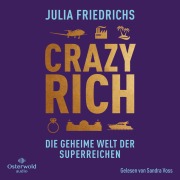 Cover-Bild zum Titel 'Crazy Rich' von 'Julia Friedrichs'