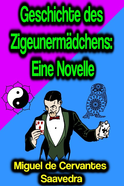 Geschichte des Zigeunermädchens: Eine Novelle - Miguel Cervantes De Saavedra