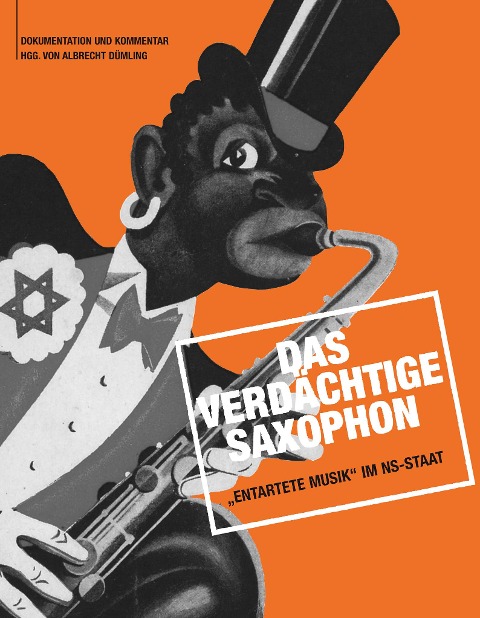 Das verdächtige Saxophon  Entartete Musik im NS-Staat - 
