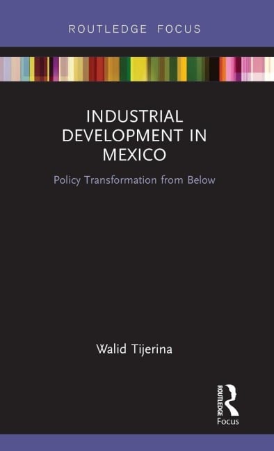 Industrial Development in Mexico - Walid Tijerina