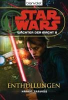 Star Wars. Wächter der Macht 8. Enthüllungen - Karen Traviss