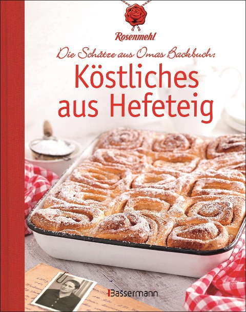 Köstliches aus Hefeteig. Schätze aus Omas Backbuch. 86 fast vergessene Backrezepte - 