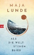 Als die Welt stehen blieb - Maja Lunde