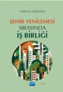 Cover-Bild zum Titel 'Sehir Yenilemesi Sirasinda Is Birligi' von 'Turhan Yörükan'