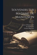 Cover-Bild zum Titel 'Souvenirs sur Madame de Maintenon; Volume 3' von 'Gabriel Hanotaux, De Maintenon, Comte D' Haussonville'