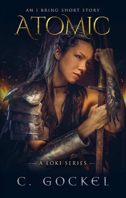 Atomic: An I Bring the Fire Short Story (A Loki Series) - C. Gockel