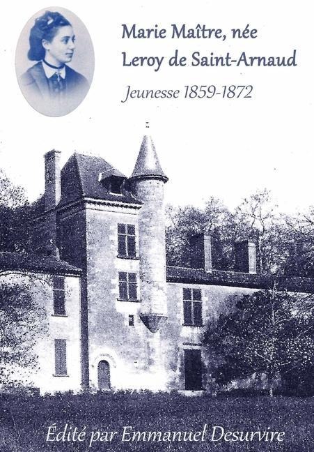Marie Maître, née Leroy de Saint-Arnaud, Jeunesse (1859-1872) - Emmanuel Desurvire
