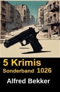 Cover-Bild zum Titel '5 Krimis Sonderband 1026' von 'Alfred Bekker'