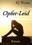 Cover-Bild zum Titel 'Opfer-Leid' von 'Kj Weiss'