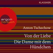 Cover-Bild zum Titel 'Von der Liebe / Die Dame mit dem Hündchen' von 'Anton Tschechow'