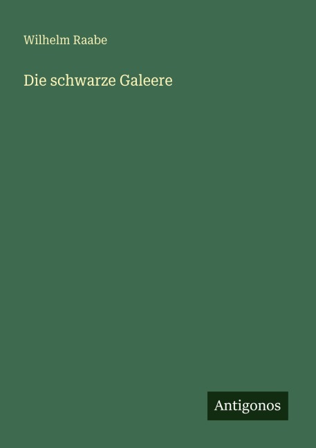 Die schwarze Galeere - Wilhelm Raabe