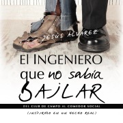 Cover-Bild zum Titel 'El ingeniero que no sabía bailar' von 'Jesús Álvarez'