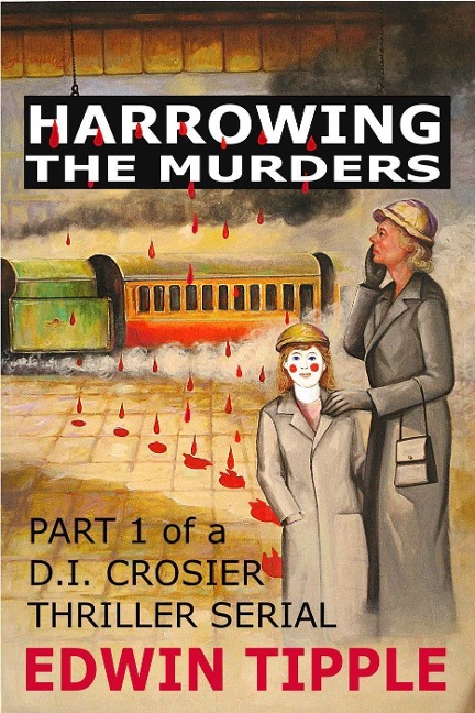 Harrowing Part 1: The Murders (Railway Detective) - Edwin Tipple