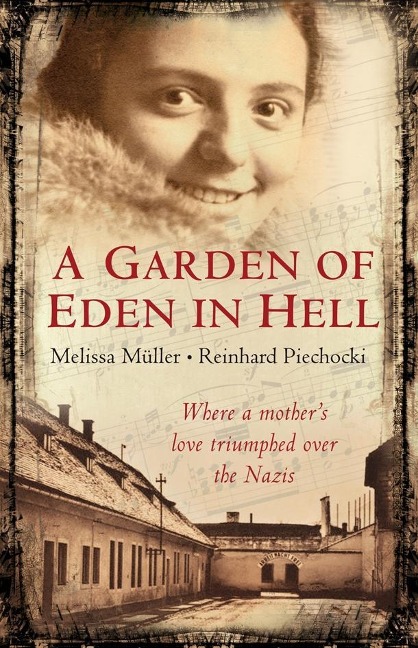 A Garden of Eden in Hell: The Life of Alice Herz-Sommer - Melissa Muller, Reinhard Piechocki