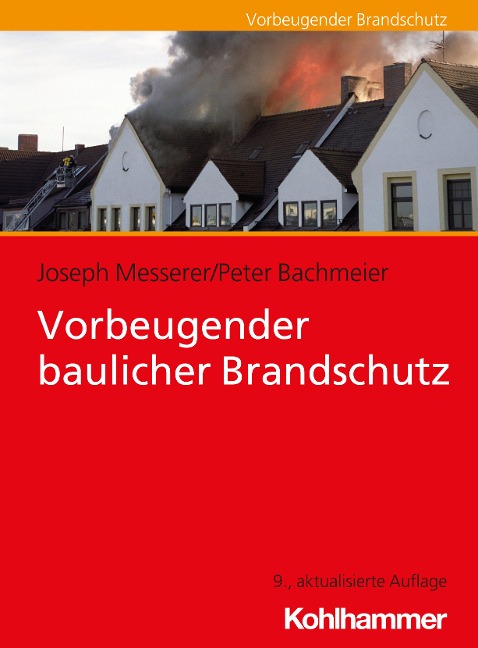 Vorbeugender baulicher Brandschutz - Joseph Messerer, Peter Bachmeier