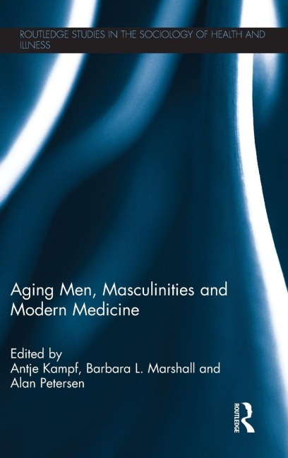 Aging Men, Masculinities and Modern Medicine - 