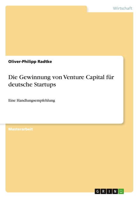 Die Gewinnung von Venture Capital für deutsche Startups - Oliver-Philipp Radtke