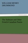 The Habitant and Other French-Canadian Poems - William Henry Drummond