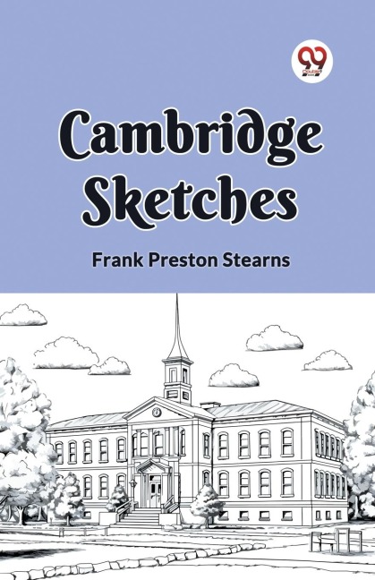 CAMBRIDGE SKETCHES - Frank Preston Stearns