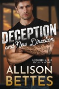 Cover-Bild zum Titel 'Deception & New Direction (Ranger Shield Security, #3)' von 'Allison Bettes'