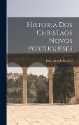 Historia dos christaos novos portugueses - Joao Lucio D' Azevedo