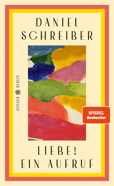 Liebe! Ein Aufruf - Daniel Schreiber