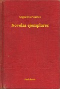 Novelas ejemplares - Miguel Miguel