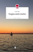 Cover-Bild zum Titel 'Vergiss mich (nicht). Life is a Story - story.one' von 'Vivien Ng.'
