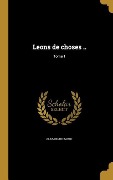 Cover-Bild zum Titel 'Leons de choses ..; Tome 1' von 'Alexandre Barot'